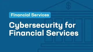 Cybersecurity for Financial Services