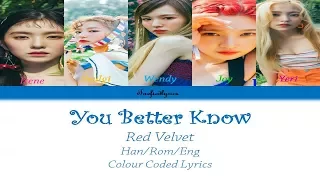 Red Velvet(레드벨벳) - You Better Know Colour Coded Lyrics (Han/Rom/Eng) by Taefiedlyrics