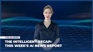 The Intelligent Recap: This Week's AI News Report