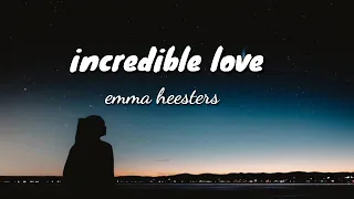 #emma heesters .Incredible love. (Lyrics)