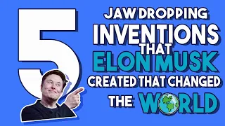 Elon Musk: 5 Mind Blowing Inventions That Changed The World 😱