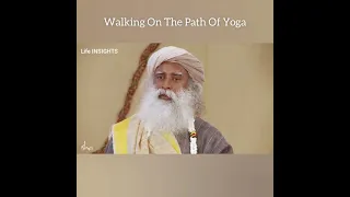 Whatever Path You Choose, Carry Yoga With You - Sadhguru | Life INSIGHTS