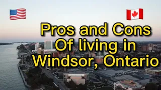 Pros and Cons of living in Windsor Ontario Canada all you need to know | Saif and Sarah Real Estate