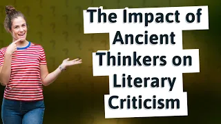 How Have Theories of Aristotle, Plato, and Others Shaped Literary Criticism?