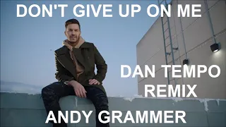 ANDY GRAMMER   DON'T GIVE UP ON ME   DAN TEMPO REMIX