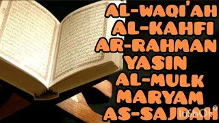 SURAT AL WAQIAH, AL KAHFI, AR RAHMAN, YASIN, AL MULK,  MARYAM, AS SAJDAH