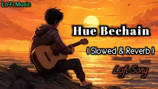 #lofimusic || Hue Bechain 🥺🎶💘 || Mind Fresh Lofi Song || [Slowed & Reverb ] || Yaseer Desai || #lofi