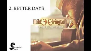 MIKE ELRINGTON - Better Days (Audio Video)