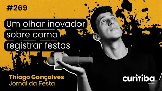 UM OLHAR INOVADOR SOBRE COMO REGISTRAR FESTAS |  [JORNAL DA FESTA] | CURITIBA PODCAST #269