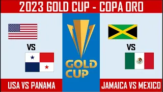 USA vs PANAMA - MEXICO vs JAMAICA - 2023 Gold Cup / Copa Oro