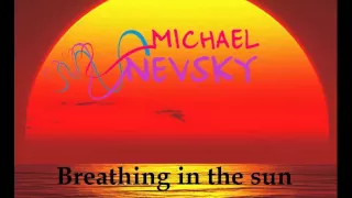 Mixupload Presents: MICHAEL NEVSKY - Breathing in the sun (Original mix)