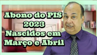 Abono do PIS 2023 Nascidos em Março e Abril