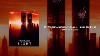 Wisdom, Justice, And Love/Hands Held High (Mashup 2018 Studio) The soldier 8