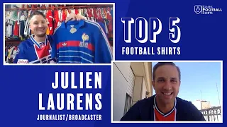 Julien Laurens: TOP 5 Football Shirts - Classic Football Shirts