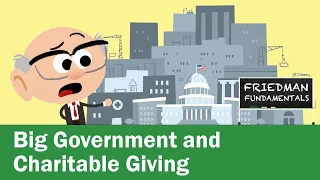 Friedman Fundamentals: The Government's Effect On Charitable Giving