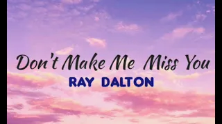 Ray Dalton - Don't Make Me Miss You Lyrics