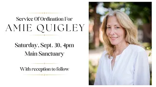 Service of Ordination to the Ministry of the Word and Sacrament - Amie Quigley- 09/30/23