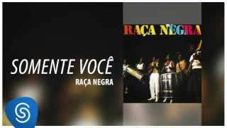 Raça Negra - Somente Você (Raça Negra Vol. 1) [Áudio Oficial]