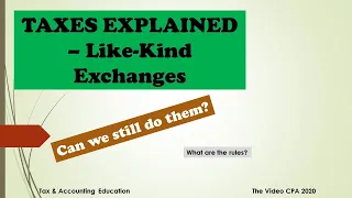 Taxes Explained - Like Kind Exchanges (Section 1031 Exchange)