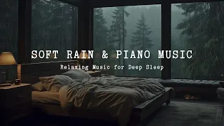 Relaxing Music for Healing Stress and Anxiety - Soothing Piano, Deep Sleep, Soft Rain for Sleeping