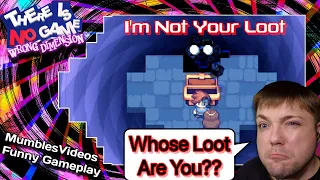 Whose Loot Are You? || There Is No Game: Wrong Dimension Funny Gameplay 2021 MumblesVideos