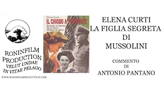 Elena Curti - La figlia segreta di Mussolini - Testimonianza di Antonio Pantano