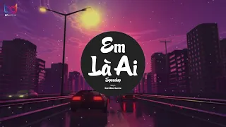 Em Là Ai Remix (Speed Up ) KEYO | Là là là ai mà cứ cho anh mãi cứ cho anh ngàn cơn mưa say tàn canh