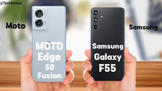 Choice Is Yours:- Moto Edge 50 Fusion Vs Samsung Galaxy F55 5G ⚡ full Details