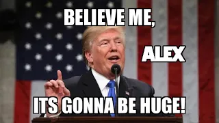 Happy Birthday Alex, It's Gonna  be  HUUUUGE , Donald J Trump