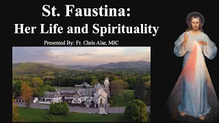 St. Faustina: Her Life and Spirituality - Explaining the Faith