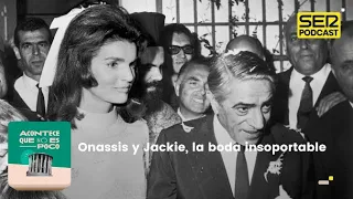 Acontece que no es poco | Onassis y Jackie, la boda insoportable