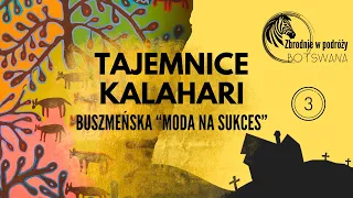 #podcast 106. Tajemnice Kalahari: Buszmeńska "Moda na sukces" - Zbrodnie w podróży (Botswana)