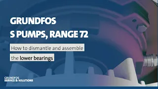 How to dismantle and assemble the lower bearings on Grundfos S pumps, range 72