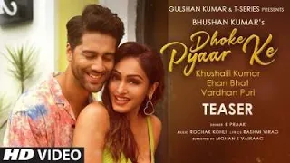 Dhoke Pyaar Ke (Teaser) - B Praak | Khushalii Kumar,Ehan Bhat,Vardhan Puri | Rochak Kohli | Sani |