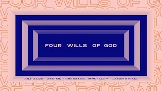 Four Wills of God // Abstain From Sexual Immorality // Jason Strand