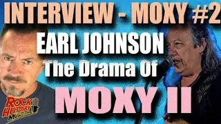 Earl Johnson Says The Drama Continued On Moxy II