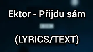 Ektor - Přijdu sám (LYRICS/TEXT)