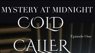 MYSTERY AT MIDNIGHT Cold Caller … Episode One (of five)