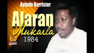 ALARAN MUKAILA FULL LIVEPLAY BY DR SIKIRU AYINDE BARRISTER - 1984