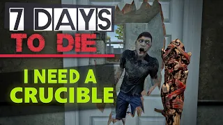 7 Days To Die [Alpha 21] EP63 | Need a Crucible