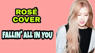 Fallin' All In You - Shawn Mendes (Cover by ROSÉ BLACKPINK)