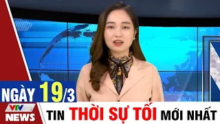 BẢN TIN TỐI ngày 19/3 - Tin Covid 19 mới nhất hôm nay | VTVcab Tin tức