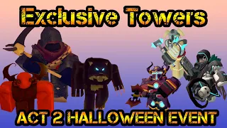 Exclusive Towers ACT 2 HALLOWEEN EVENT Roblox Tower Defense Simulator