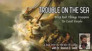 Dr Randall Smith - Trouble On The Sea - Why Bad Things Happen To Good People