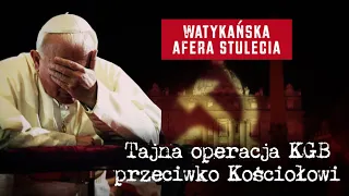 Watykańska afera stulecia. Tajna operacja KGB przeciwko Kościołowi