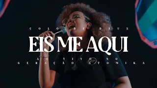 EIS ME AQUI - AO VIVO NO GERAÇÃO ATÔMIKA 21' // COLO DE DEUS