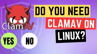 Do I need ClamAV on Linux? | ClamAV Linux | Linux Antivirus