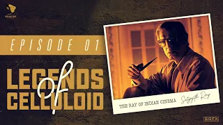 LEGENDS of CELLULOID |  Episode 01 | SATYAJIT RAY | The RAY of Indian Cinema | 100 years Tribute