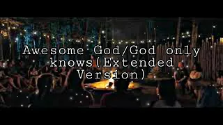 Awesome God/God only knows of:"A Week Away"(Extended Version)