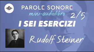 Rudolf Steiner - MINI AUDIOLIBRO 2/5 - I SEI ESERCIZI - Parole Sonore